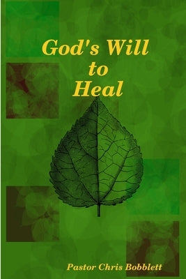 God's Will to Heal by Bobblett, Chris