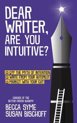Dear Writer, Are You Intuitive? by Syme, Becca