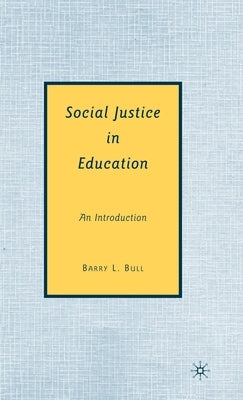 Social Justice in Education: An Introduction by Bull, B.