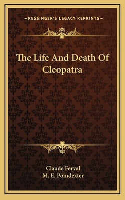 The Life And Death Of Cleopatra by Ferval, Claude