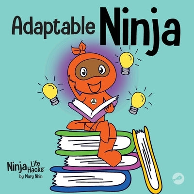 Adaptable Ninja: A Children's Book About Cognitive Flexibility and Set Shifting Skills by Nhin, Mary