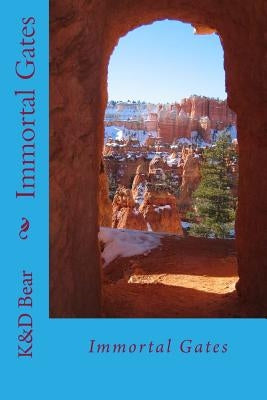 Immortal Gates: Second Book in The Immortal Series by Bear, K&d