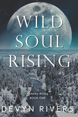 Wild Soul Rising by Rivers, Devyn