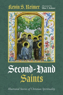 Second-Hand Saints: Illustrated Stories of Christian Spirituality by Reimer, Kevin S.