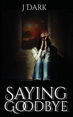Saying Goodbye by Dark, J.