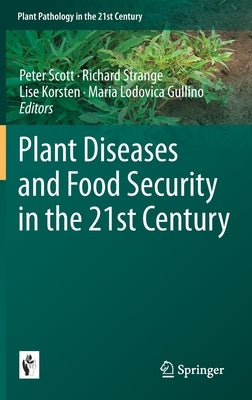 Plant Diseases and Food Security in the 21st Century by Scott, Peter