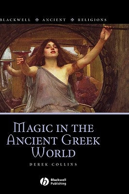 Magic in the Ancient Greek World by Collins, Derek