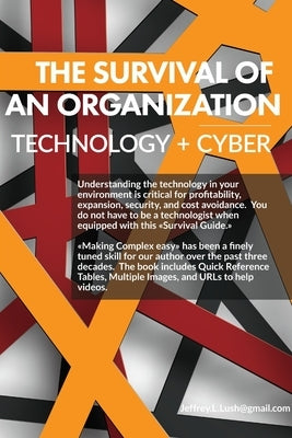 The survival of an organization: Technology + Cyber by Lush, Jeffrey