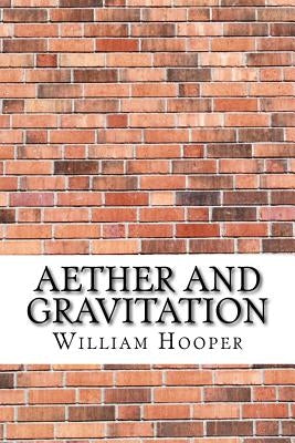 Aether and Gravitation by Hooper, William George