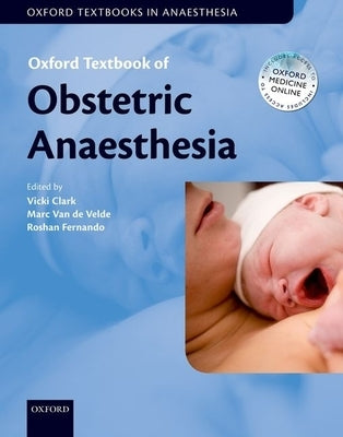 Oxford Textbook of Obstetric Anaesthesia by Clark, Vicki