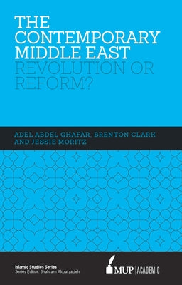 ISS 17 the Contemporary Middle East: Revolution or Reform? by Ghafar, Adel Abdel