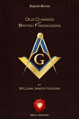 Old Charges of British Freemasons by Hughan, William James