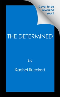 The Determined by Rueckert, Rachel