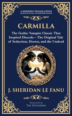 Carmilla: The Original Vampire Romance - A Haunting Gothic Tale of Love and Horror (Deluxe Hardbound Edition) by Le Fanu, J. Sheridan