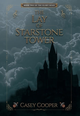 The Lay of Starstone Tower: Book two in The Glory Road series by Cooper, Casey