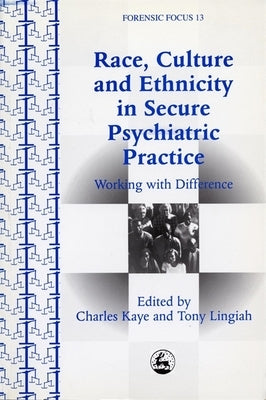 Race, Culture and Ethnicity in Secure Psychiatric Practice: Working with Difference by Ghosh, Chandra