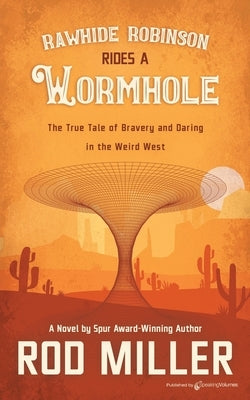 Rawhide Robinson Rides a Wormhole by Miller, Rod