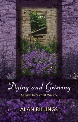Dying and Grieving by Billings, Alan