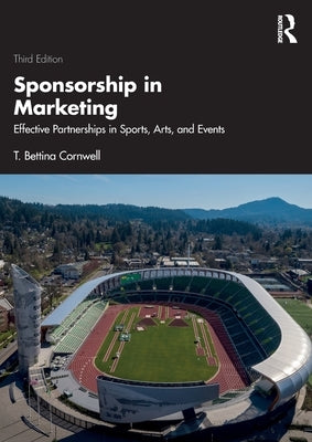Sponsorship in Marketing: Effective Partnerships in Sports, Arts, and Events by Cornwell, T. Bettina