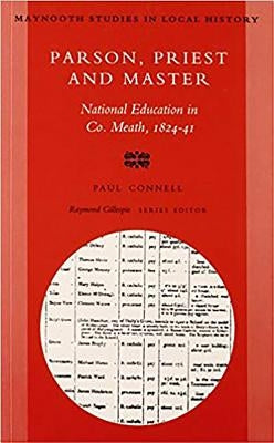 Parson Priest and Master: National Education in Co. Meath 1824-41 Volume 1 by Connell, Paul