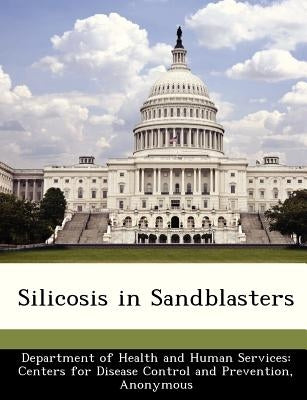 Silicosis in Sandblasters by Department of Health and Human Services