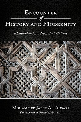 Encounter of History and Modernity: Khaldunism for a New Arab Culture by Al-Ansari, Mohammed Jaber