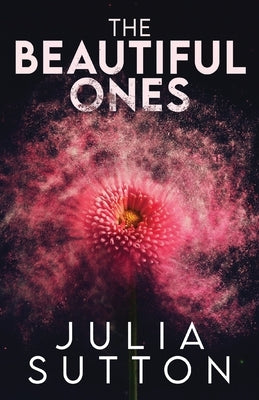 The Beautiful Ones by Sutton, Julia