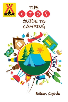The Kid's Guide to Camping by Ogintz, Eileen