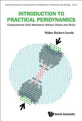 Introduction to Practical Peridynamics: Computational Solid Mechanics Without Stress and Strain by Gerstle, Walter Herbert
