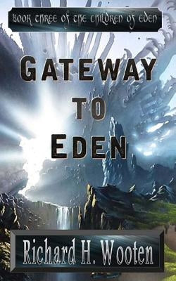 Gateway to Eden by Wooten, Richard H.