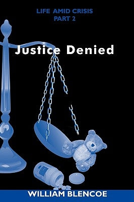 Justice Denied by Blencoe, William