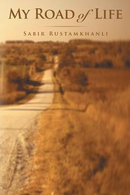 My Road of Life by Rustamkhanli, Sabir