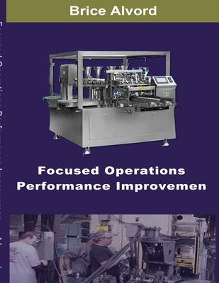 Focused Operations Performance Improvement by Alvord, Brice