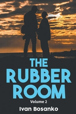 The Rubber Room Volume 2 by Bosanko, Ivan