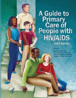 A Guide to Primary Care of People with HIV/AIDS by Administration, Health Resources and Ser