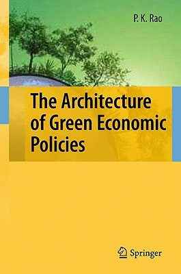 The Architecture of Green Economic Policies by Rao, P. K.