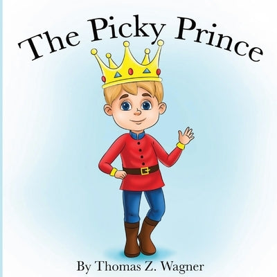 The Picky Prince by Wagner, Thomas
