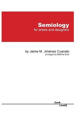 Semiology: For Artists and Designers by Cuanalo, Jaime Jimenez