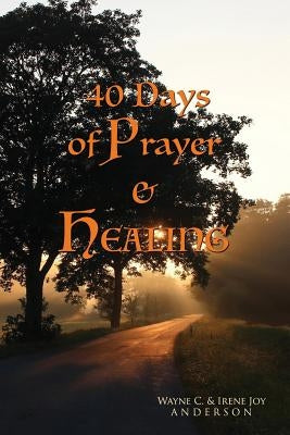 40 Days of Prayer & Healing by Anderson, Irene Joy