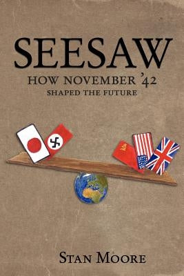 Seesaw: How November '42 Shaped the Future by Moore, Stan