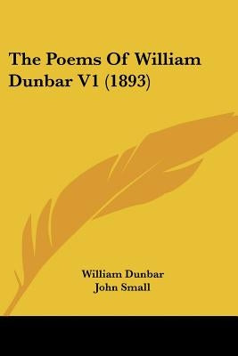 The Poems Of William Dunbar V1 (1893) by Dunbar, William