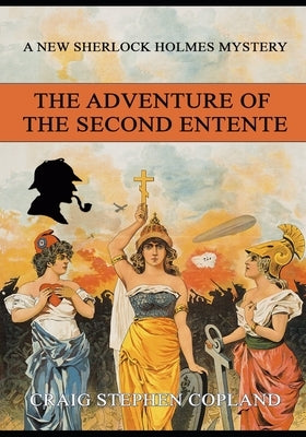 The Adventure of the Second Entente - Large Print: A New Sherlock Holmes Mystery by Copland, Craig Stephen