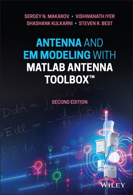 Antenna and Em Modeling with MATLAB Antenna Toolbox by Makarov, Sergey N.