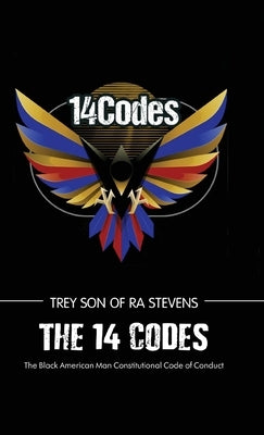 The 14 Codes, The Black American Man Constitutional Code of Conduct by Stevens, Trey (Son of Ra)