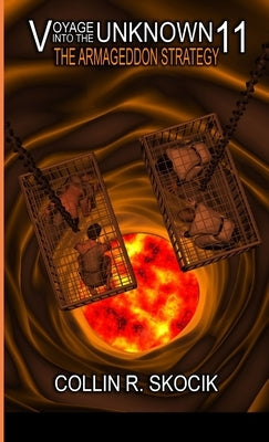 Voyage Into the Unknown 11: The Armageddon Strategy by Skocik, Collin R.