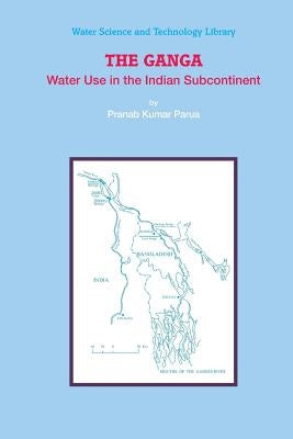 The Ganga: Water Use in the Indian Subcontinent by Parua, Pranab Kumar