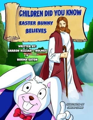 Children Did You Know: Easter Bunny Believes by Eaton, Norma