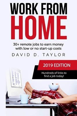 Work from Home: 30+ Remote Jobs to Earn Money with Low or No Start-Up Costs by Taylor, David D.