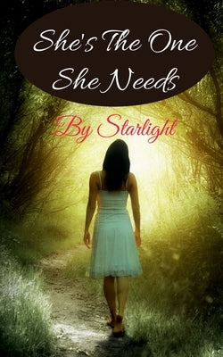 She's The One She Need's by Starlight