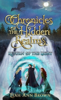 Chronicles of the Hidden Realms: Return of the Light by Brown, Leah Ann